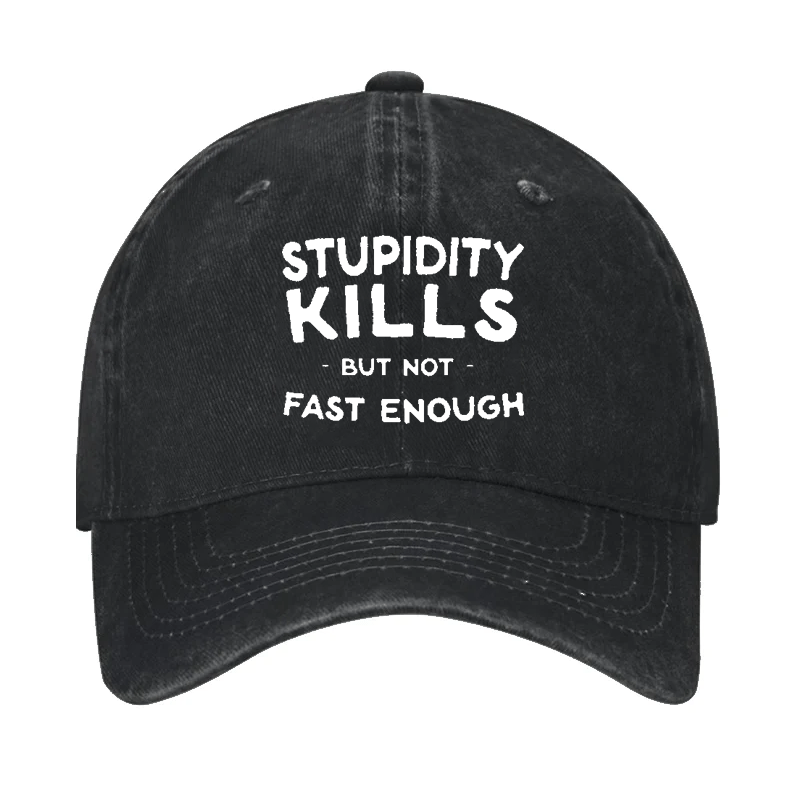 Stupidity Kills But Not Fast Enough Cap