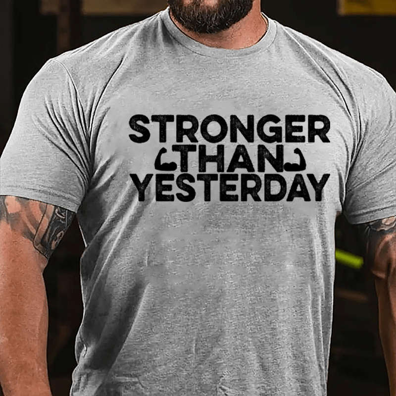 Stronger Than Yesterday Men's Fitness Cotton T-shirt