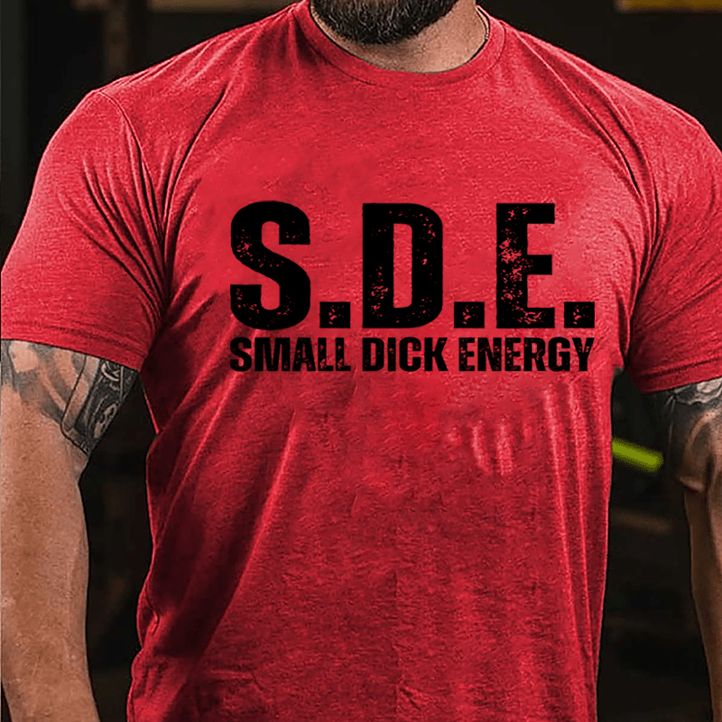 S.D.E Small Dick Energy Cotton T-shirt