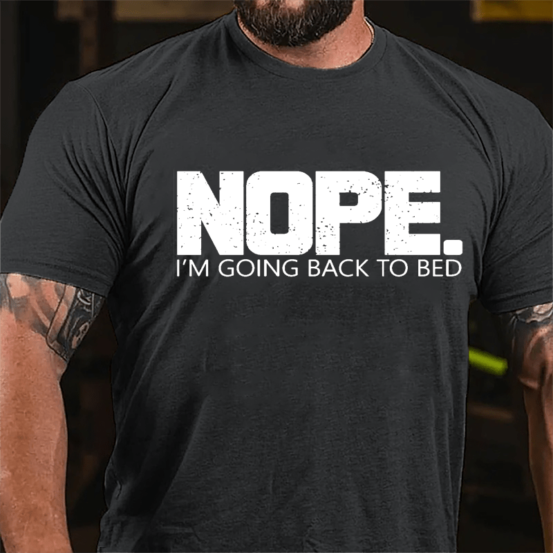 NOPE I'm Going Back To Bed Cotton T-shirt