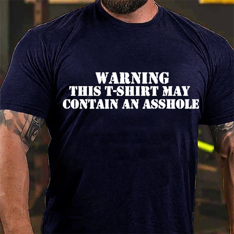 Warning This T-shirt May Contain An Asshole Cotton T-shirt