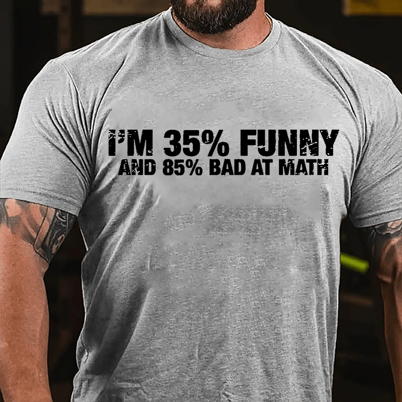 I'm 35% Funny And 85% Bad At Math Cotton T-shirt