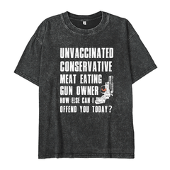 MATURELION UNVACCINATED CONSERVATIVE MEAT EATING GUN OWNER HOW ELSE CAN I OFFEND YOU TODAY? DTG PRINTING WASHED COTTON T-SHIRT