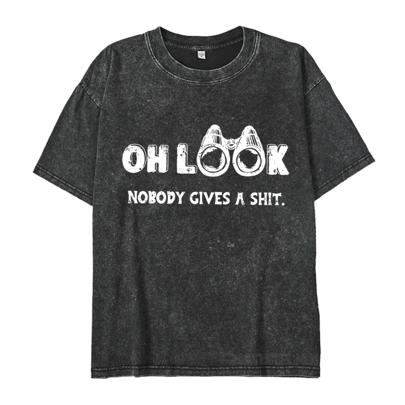 MATURELION OH LOOK NOBODY GIVES A SHIT DTG PRINTING WASHED COTTON T-SHIRT