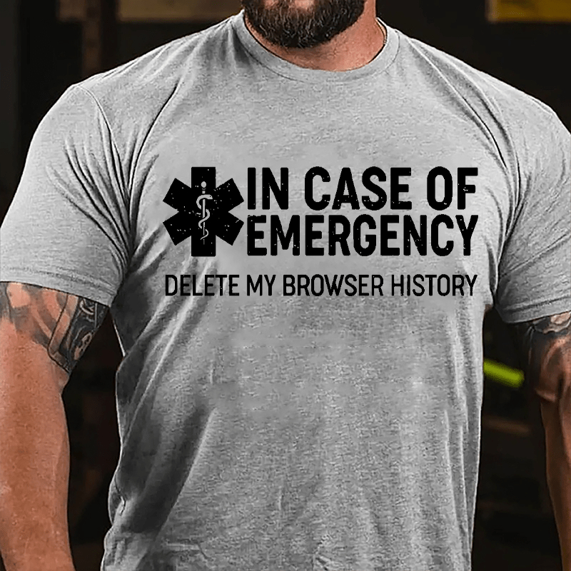 In Case Of Emergency Delete My Browser History Cotton T-shirt