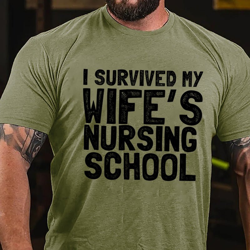 I Survived My Wife's Nursing School Cotton T-shirt