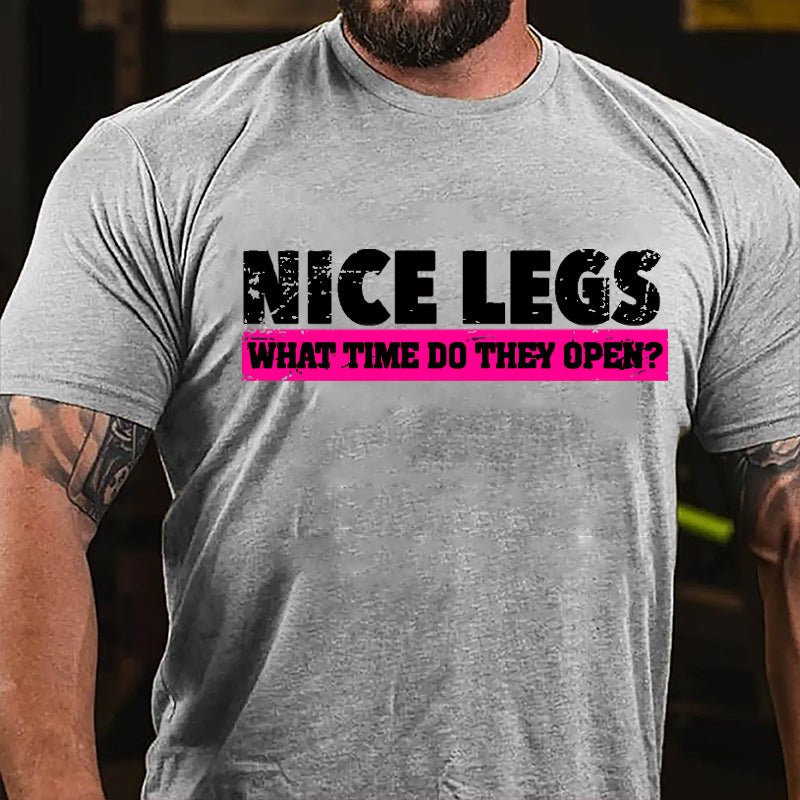 Nice Legs What Time Do They Open Cotton T-shirt