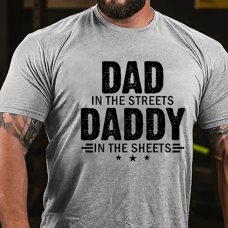 Dad In The Streets Daddy In The Sheets Men's Fun Cotton T-shirt