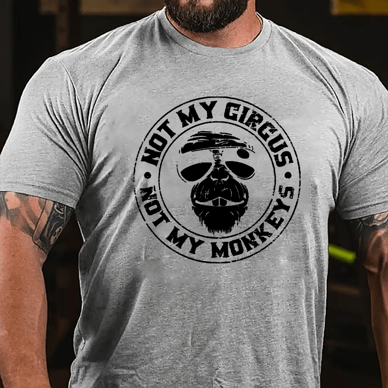 Funny Not My Circus Not My Monkeys Cotton T-shirt