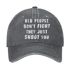 Old People Don't Fight They Just Shoot You Cap
