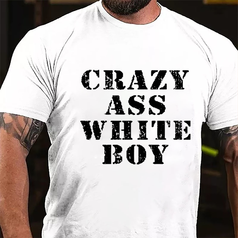 Crazy Ass White Boy Cotton T-shirt