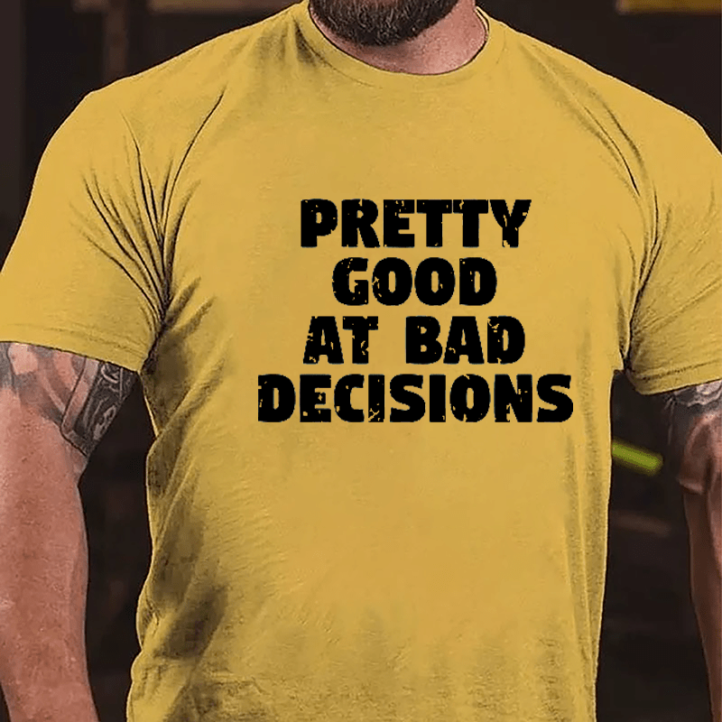 Pretty Good At Bad Decisions Men's Cotton T-shirt