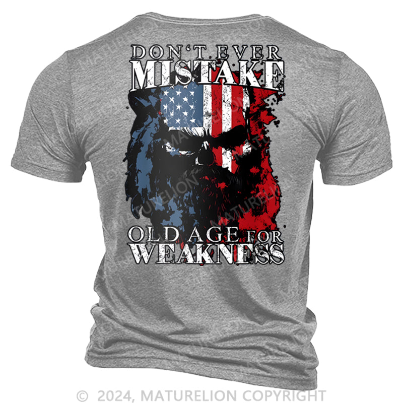 Maturelion Don't Mistake Old Age for Weakness T-shirt