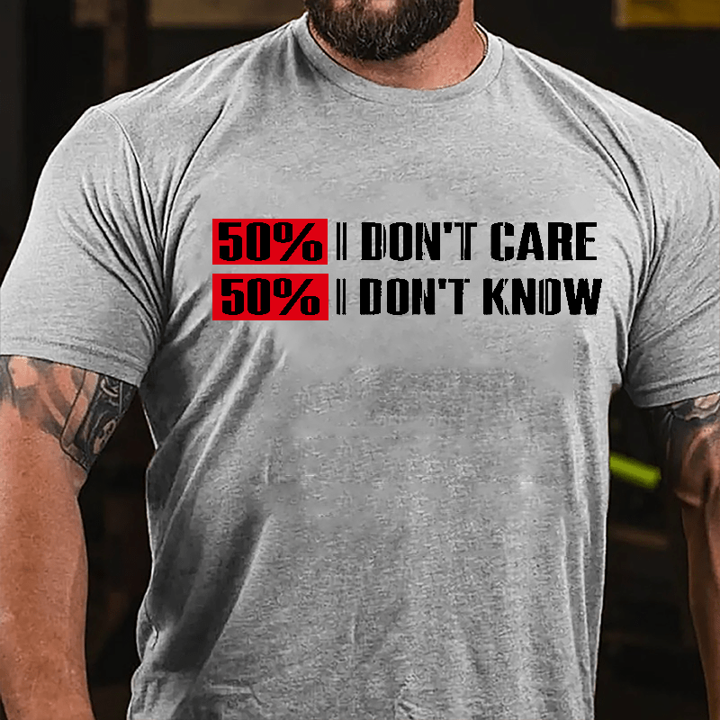 50% Don't Care 50% Don't Know Cotton T-shirt