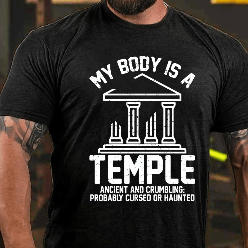 My Body is a Temple Ancient Crumbling Possibly Haunted Funny Cotton T-shirt