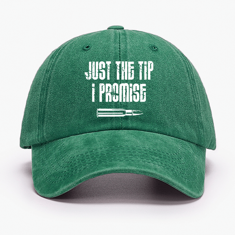 Just The Tip I Promise Funny Sarcastic Cap