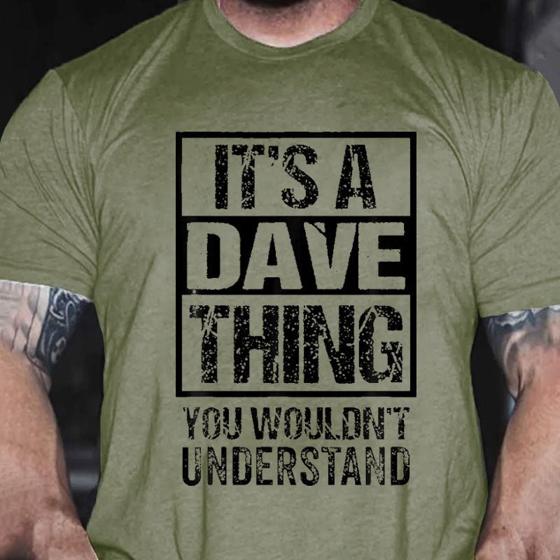 It's A Dave Thing You Wouldn't Understand - First Name Cotton T-shirt