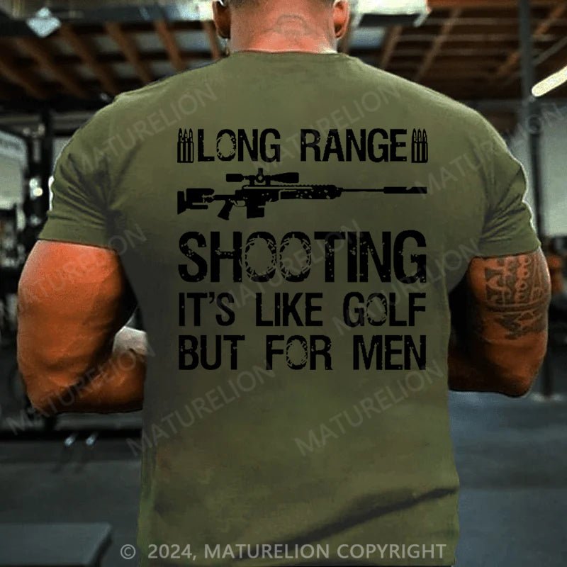 Maturelion Long Range Shooting It's Like Golf But For Men Cotton T-shirt