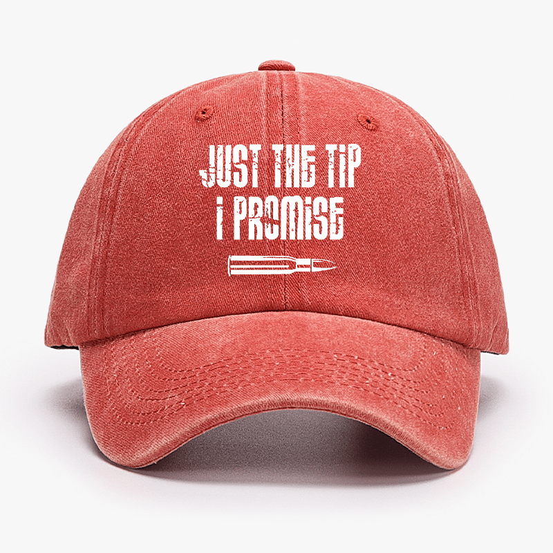 Just The Tip I Promise Funny Sarcastic Cap