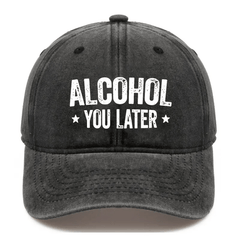 Alcohol You Later Funny Drinking Gift Cap