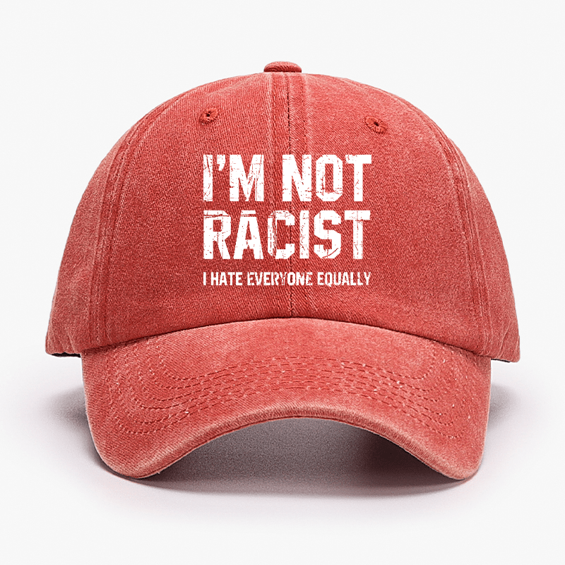 I'm Not Racist I Cape Everyone Equally Funny Sarcastic Cap