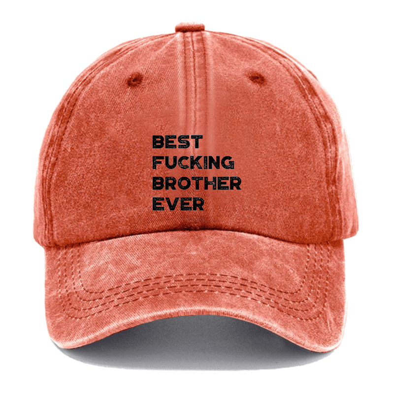 Best Fucking Brother Ever Funny Cap