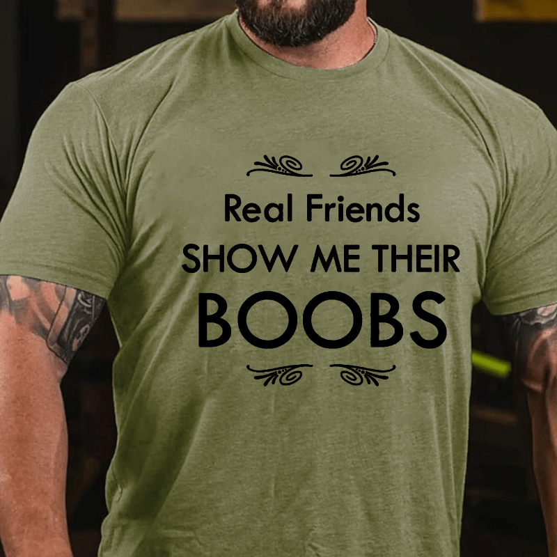 Real Friends Show Me Their Boobs Cotton T-shirt