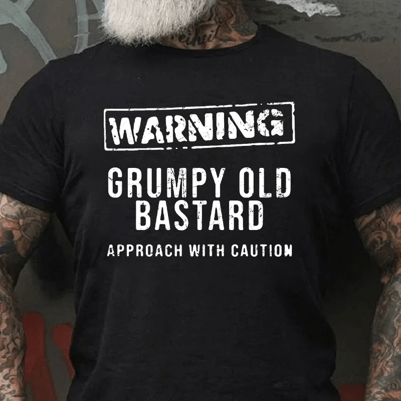 Warning Grumpy Old Bastard Approach With Caution Cotton T-shirt