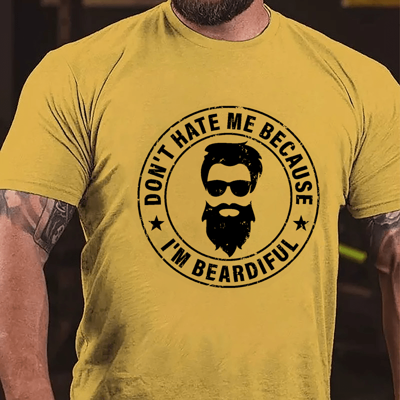 Don't Hate Me Because I'm Beardiful Cotton T-shirt