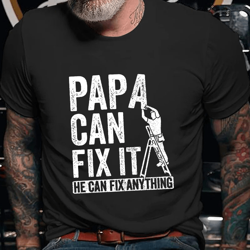 Papa Can Fix It He Can Fix Anything Cotton T-shirt