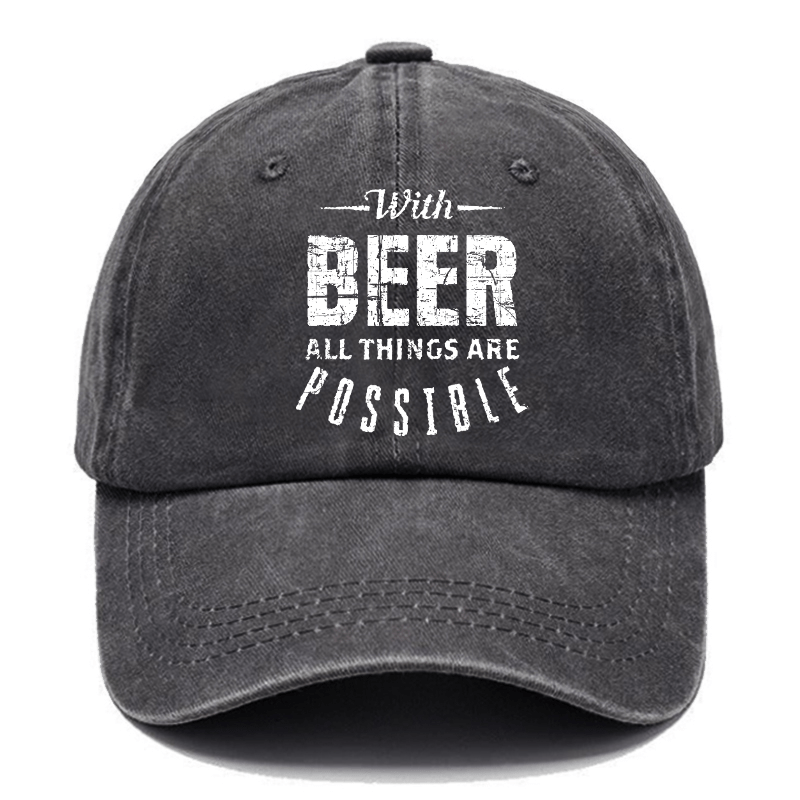 With Beer All Things Are Possible Funny Liquor Cap