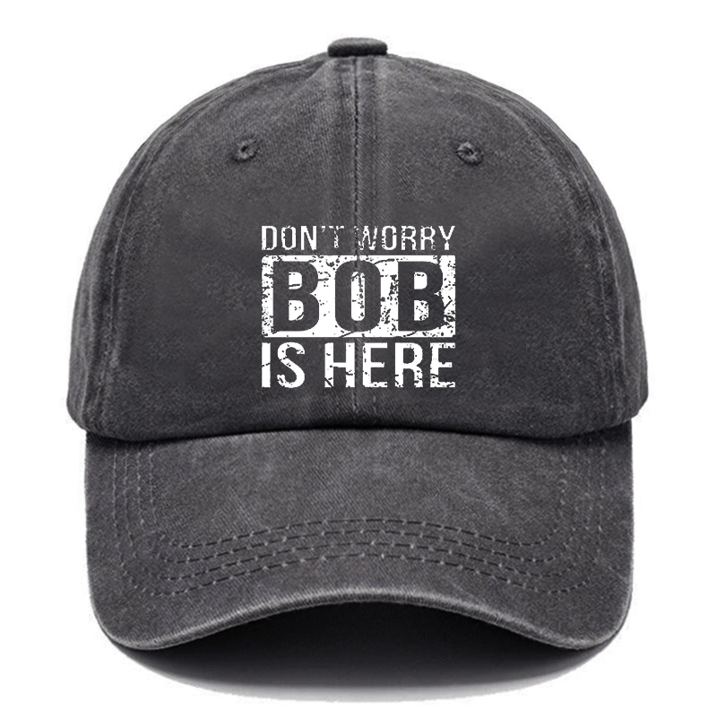 Don't Worry Bob Is Here Cap