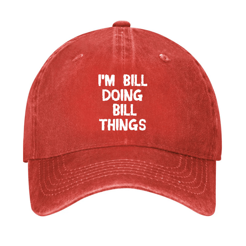 I'M Bill Doing Bill Things Cap