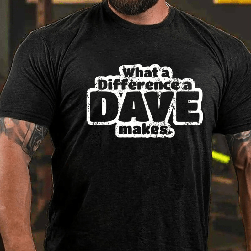 What A Difference A Dave Makes Funny Men Cotton T-shirt