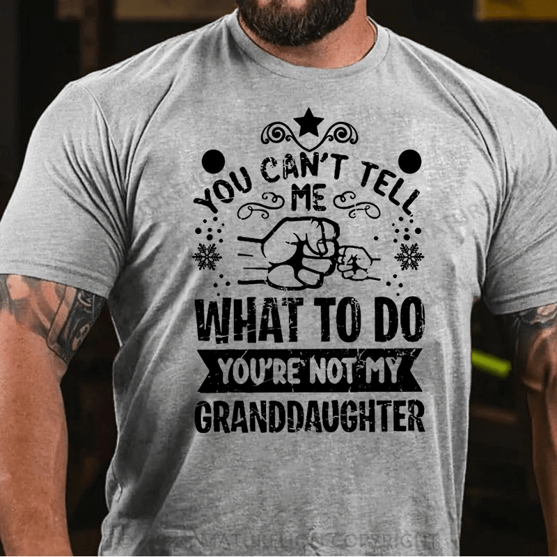 Maturelion Christmas T-Shirt You Can't Tell Me What To Do You're Not My Granddaughter Cotton T-shirt