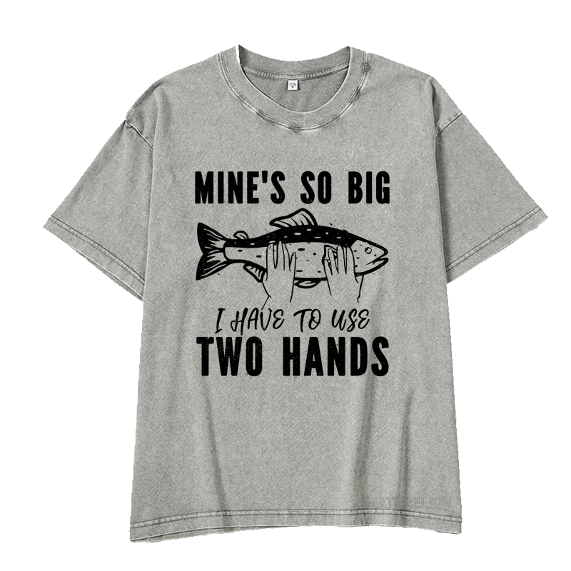 MATURELION MINE'S SO BIG I HAVE TO USE TWO HANDS DTG PRINTING WASHED COTTON T-SHIRT