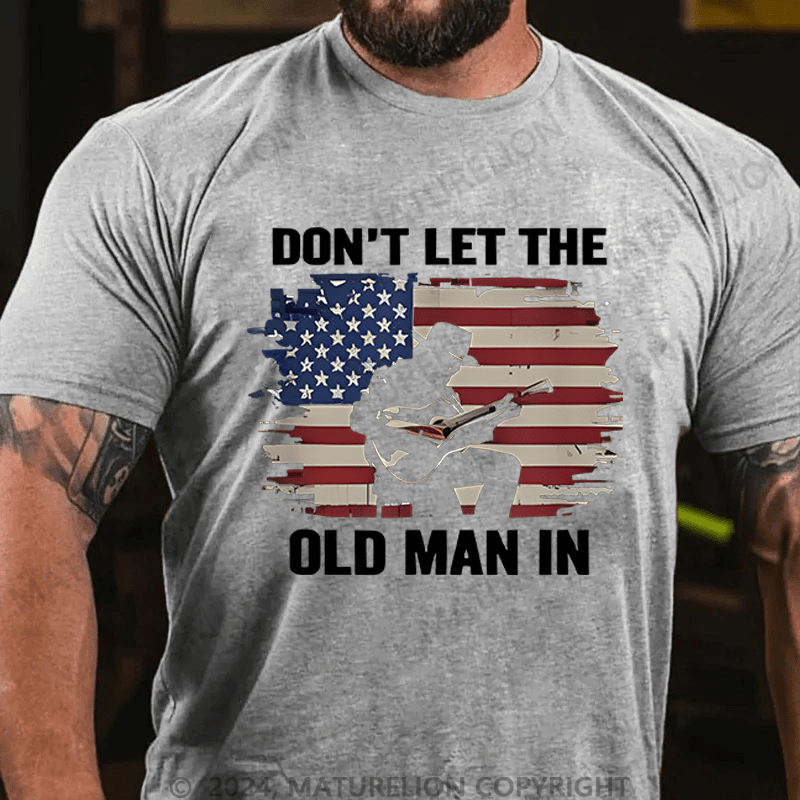 Maturelion Men's T-Shirt Don't Let The Old Man In Cotton T-Shirt