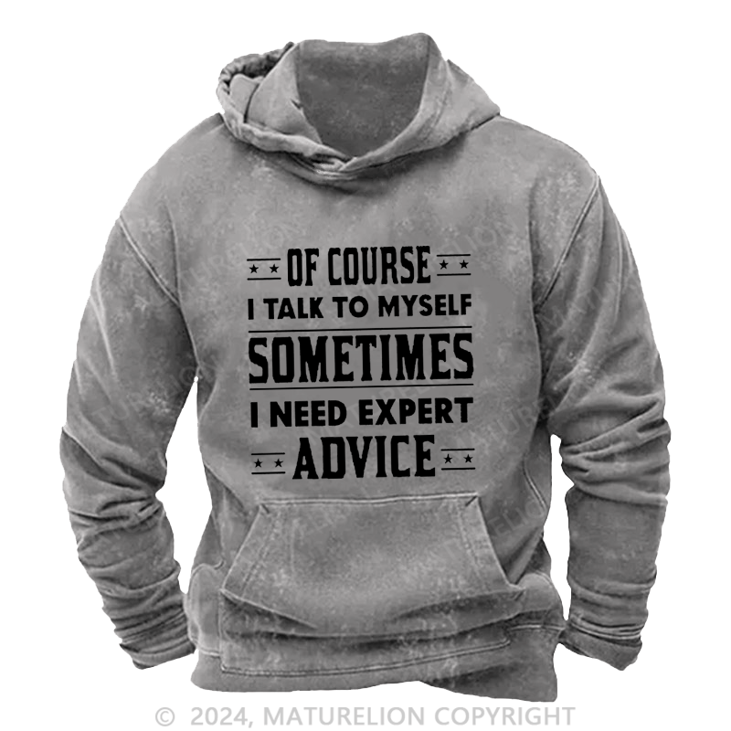 Maturelion Men's Hoodie Of Course I Talk To Myself Sometimes I Need Expert Advice Hoodie