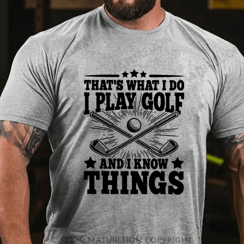 Maturelion Men's T-Shirt That's What I Do I Golf And I Know Things Cotton T-Shirt