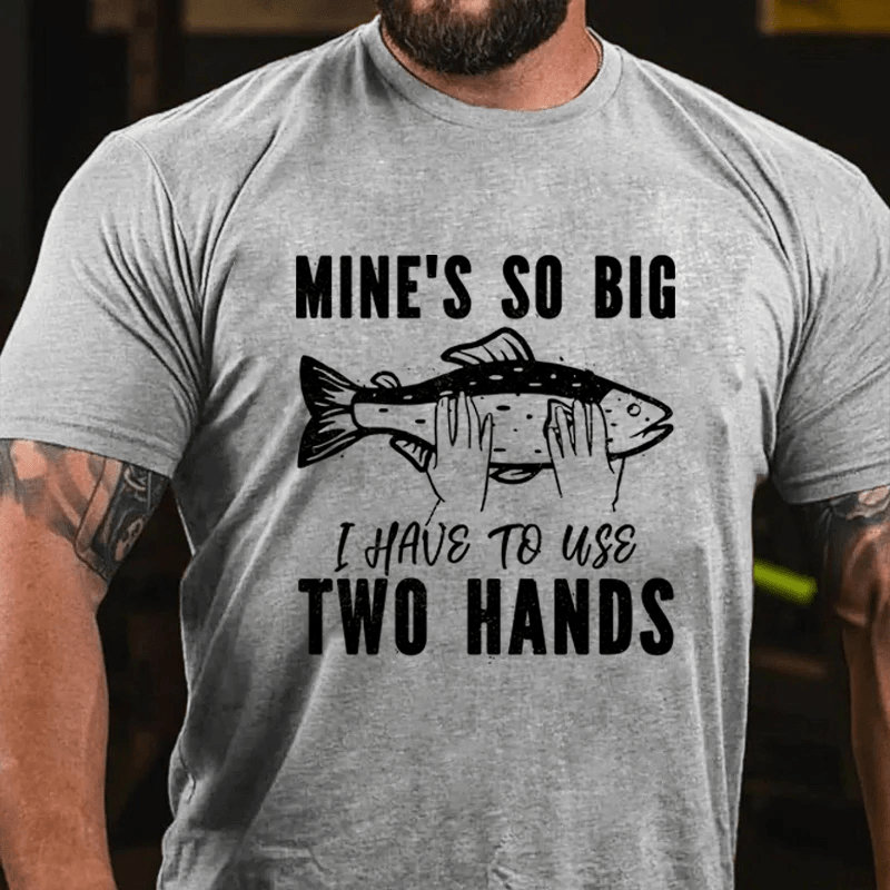 MATURELION MINE'S SO BIG I HAVE TO USE TWO HANDS COTTON T-SHIRT