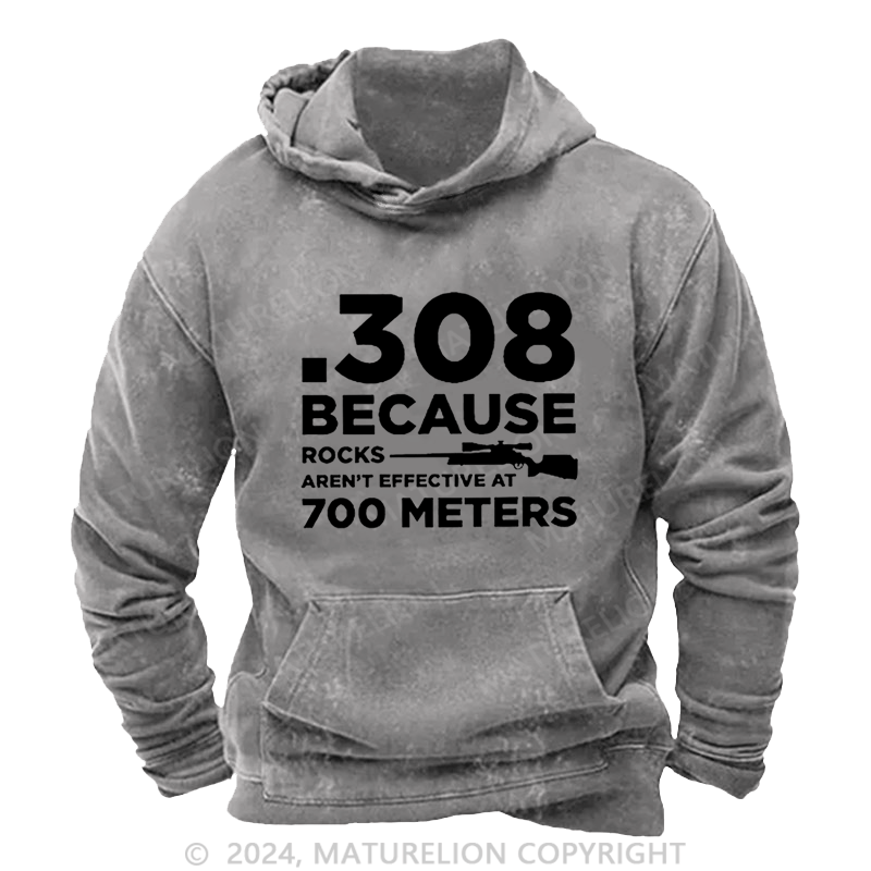 Maturelion Men's Hoodie 308 Because Rocks Aren'T Effective At 700 Meters Funny Men's Hoodie