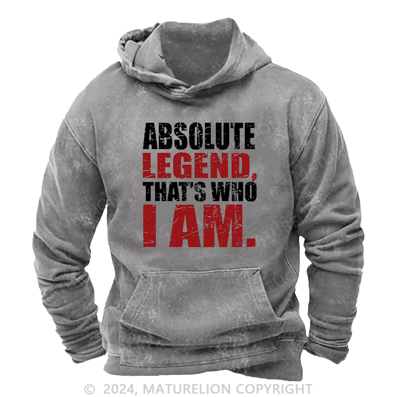 Maturelion Men's Hoodie Absolute Legend That's Who I Am Hoodie