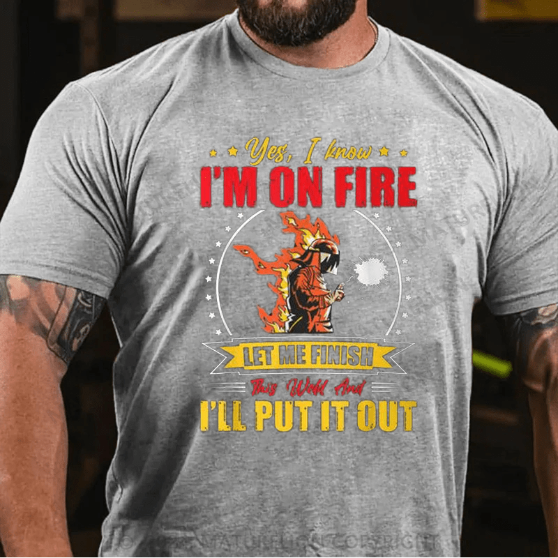 Maturelion Men's T-Shirt Welder Yes, I Know I'm On Fire Cotton T-shirt