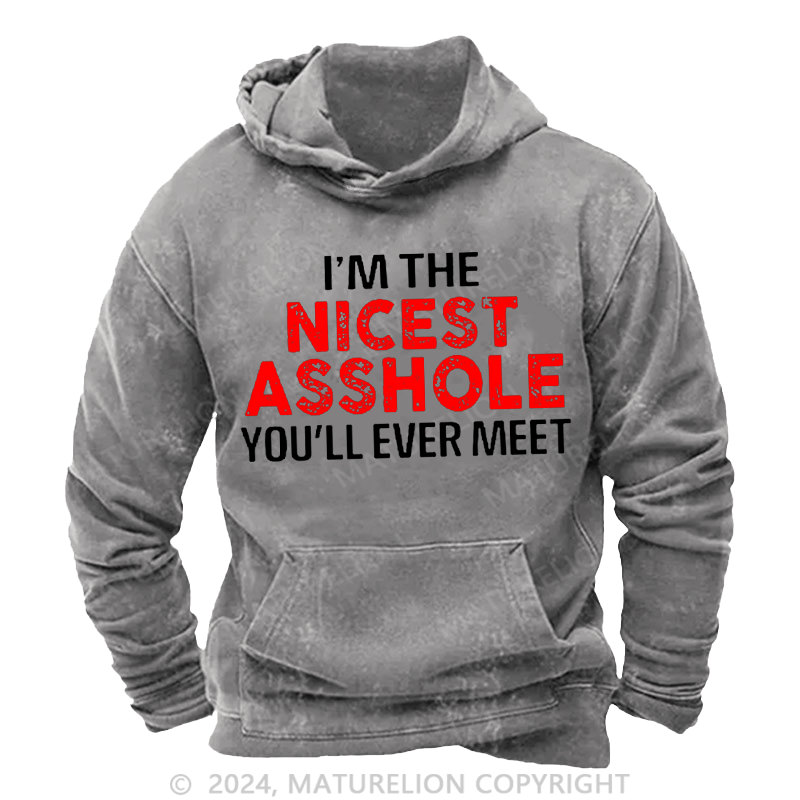 Maturelion Men's Hoodie I'm The Nicest Asshole You'll Ever Meet Men Hoodie