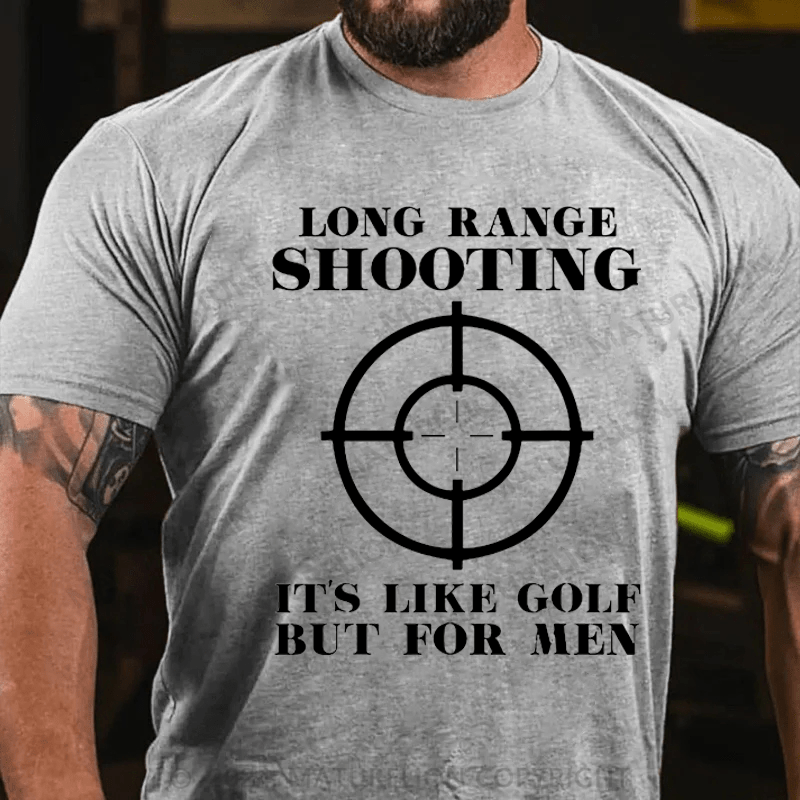 Maturelion Long Range Shooting It's Like Golf But For Men Cotton T-shirt