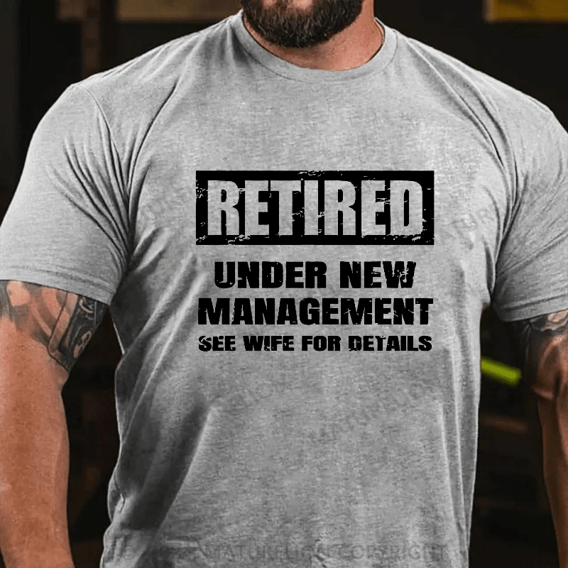 Maturelion Retired Under New Management See Wife For Details T-shirt