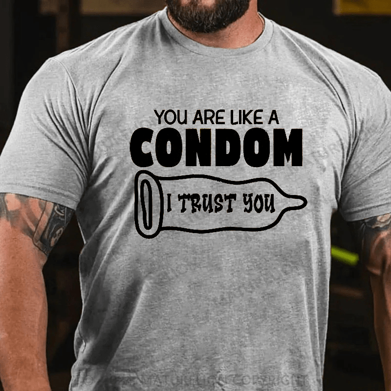 Maturelion you are like a condom i trust you Cotton T-shirt