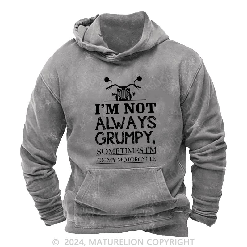 Maturelion Men's Hoodie I'm Not Always Grumpy Sometimes I'm On My Motorcycle Hoodie