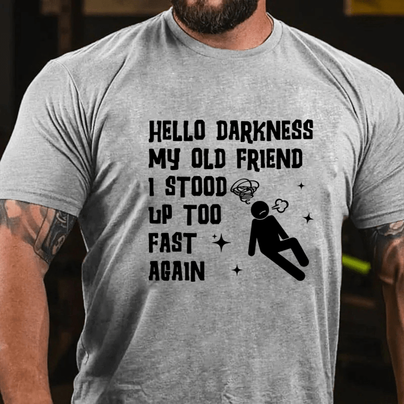 MATURELION HELLO DARKNESS MY OLD FRIEND I STOOD UP TOO FAST AGAIN COTTON T-SHIRT