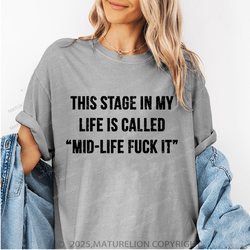 Maturelion Women‘s T-Shirt This Stage In My Life Is Called "Mid-Life Fuck It" Cotton T-shirt